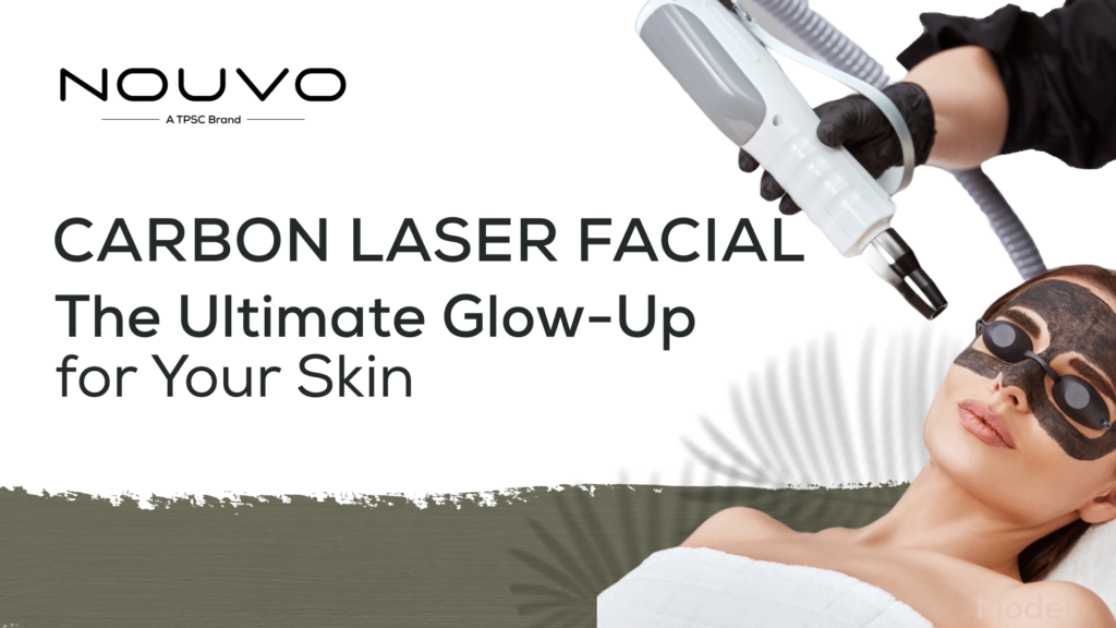 Carbon Laser Facial: The Ultimate Glow-Up for Your Skin